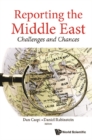 Reporting The Middle East: Challenges And Chances - eBook