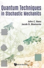 Quantum Techniques In Stochastic Mechanics - Book