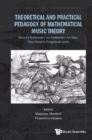 Theoretical And Practical Pedagogy Of Mathematical Music Theory: Music For Mathematics And Mathematics For Music, From School To Postgraduate Levels - eBook