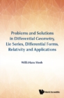 Problems And Solutions In Differential Geometry, Lie Series, Differential Forms, Relativity And Applications - eBook