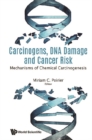 Carcinogens, Dna Damage And Cancer Risk: Mechanisms Of Chemical Carcinogenesis - eBook