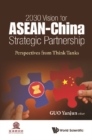2030 Vision For Asean - China Strategic Partnership: Perspectives From Think-tanks - eBook