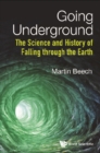 Going Underground: The Science And History Of Falling Through The Earth - eBook