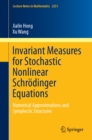 Invariant Measures for Stochastic Nonlinear Schrodinger Equations : Numerical Approximations and Symplectic Structures - eBook