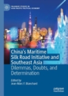 China's Maritime Silk Road Initiative and Southeast Asia : Dilemmas, Doubts, and Determination - eBook