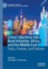 China's Maritime Silk Road Initiative, Africa, and the Middle East : Feats, Freezes, and Failures - eBook