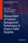 Measurement of Facilities Management Performance in Ghana's Public Hospitals - eBook