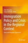 Immigration Policy and Crisis in the Regional Context : Asian and European Experiences - eBook