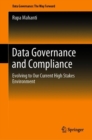 Data Governance and Compliance : Evolving to Our Current High Stakes Environment - eBook