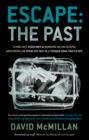 Escape: The Past : 'Living Fast' Redefined As Bangkok Hilton Escapee David Mcmillan Opens His Past As A Teenage Drug-Trafficker - eBook