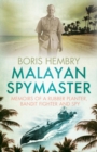 Malayan Spymaster : Memoirs of a Rubber Planter, Bandit Fighter and Spy - eBook
