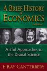 Brief History Of Economics, A: Artful Approaches To The Dismal Science (2nd Edition) - eBook
