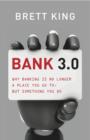 Bank 3.0: Why Banking Is No Longer Somewhere You Go, But Something Y Ou Do - Book