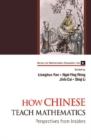 How Chinese Teach Mathematics: Perspectives From Insiders - eBook