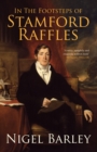 In The Footsteps of Stamford Raffles - eBook