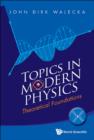 Topics In Modern Physics: Theoretical Foundations - eBook