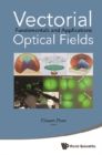 Vectorial Optical Fields: Fundamentals And Applications - eBook