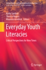 Everyday Youth Literacies : Critical Perspectives for New Times - eBook