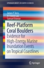 Reef-Platform  Coral  Boulders : Evidence for High-Energy Marine Inundation Events on Tropical Coastlines - eBook