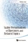 Stable Perturbations Of Operators And Related Topics - eBook