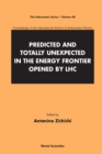 Predicted And Totally Unexpected In The Energy Frontier Opened By Lhc - Proceedings Of The International School Of Subnuclear Physics - eBook
