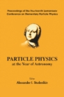 Particle Physics At The Year Of Astronomy - Proceedings Of The Fourteenth Lomonosov Conference On Elementary Particle Physics - eBook