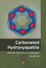 Carbonated Hydroxyapatite : Materials, Synthesis, and Applications - eBook