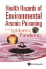 Health Hazards Of Environmental Arsenic Poisoning: From Epidemic To Pandemic - eBook