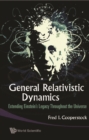 General Relativistic Dynamics: Extending Einstein's Legacy Throughout The Universe - eBook