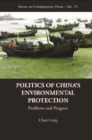 Politics Of China's Environmental Protection: Problems And Progress - eBook