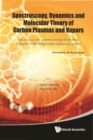 Spectroscopy, Dynamics And Molecular Theory Of Carbon Plasmas And Vapors: Advances In The Understanding Of The Most Complex High-temperature Elemental System - eBook