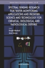 Spectral Sensing Research For Water Monitoring Applications And Frontier Science And Technology For Chemical, Biological And Radiological Defense - eBook