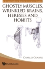 Ghostly Muscles, Wrinkled Brains, Heresies And Hobbits: A Leverhulme Public Lecture Series - eBook