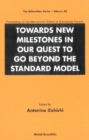 Towards New Milestones In Our Quest To Go Beyond The Standard Model - Proceedings Of The International School Of Subnuclear Physics - eBook