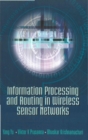Information Processing And Routing In Wireless Sensor Networks - eBook