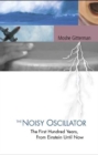 Noisy Oscillator, The: The First Hundred Years, From Einstein Until Now - eBook