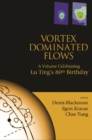 Vortex Dominated Flows: A Volume Celebrating Lu Ting's 80th Birthday - eBook