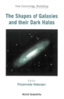Shapes Of Galaxies And Their Dark Halos, The - Proceedings Of The Yale Cosmology Workshop - eBook