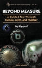 Beyond Measure: A Guided Tour Through Nature, Myth And Number - eBook