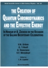 Creation Of Quantum Chromodynamics And The Effective Energy, The: In Honour Of A Zichichi On The Occasion Of The Galvani Bicentenary Celebrations - eBook