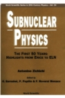 Subnuclear Physics,the First 50 Years: Highlights From Erice To Eln - eBook