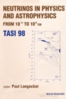 Neutrinos In Physics And Astrophysics From: 10-33 To 10+28 Cm (Tasi 1998) - eBook