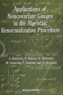 Applications Of Noncovariant Gauges In The Algebraic Renormalization Procedure - eBook