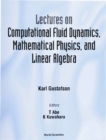 Lectures On Computational Fluid Dynamics, Mathematical Physics And Linear Algebra - eBook