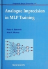 Analogue Imprecision In Mlp Training, Progress In Neural Processing, Vol 4 - eBook