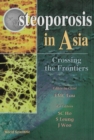Osteoporosis In Asia: Crossing The Frontiers - eBook