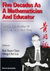 Five Decades As A Mathematician And Educator: On The 80th Birthday Of Professor Yung-chow Wong - eBook