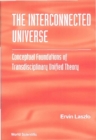 Interconnected Universe, The: Conceptual Foundations Of Transdisciplinary Unified Theory - eBook
