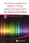 Concise Handbook Of Analytical Spectroscopy, The: Theory, Applications, And Reference Materials (In 5 Volumes) - eBook