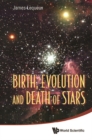 Birth, Evolution And Death Of Stars - eBook